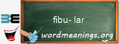 WordMeaning blackboard for fibu-lar